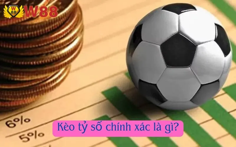 Kèo tỷ số chính xác là gì