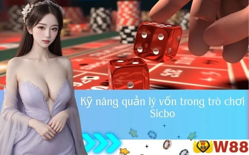 Kỹ năng quản lý vốn trong trò chơi Sicbo