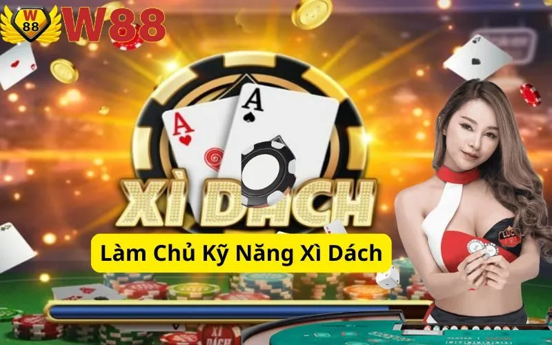 Làm Chủ Kỹ Năng Xì Dách