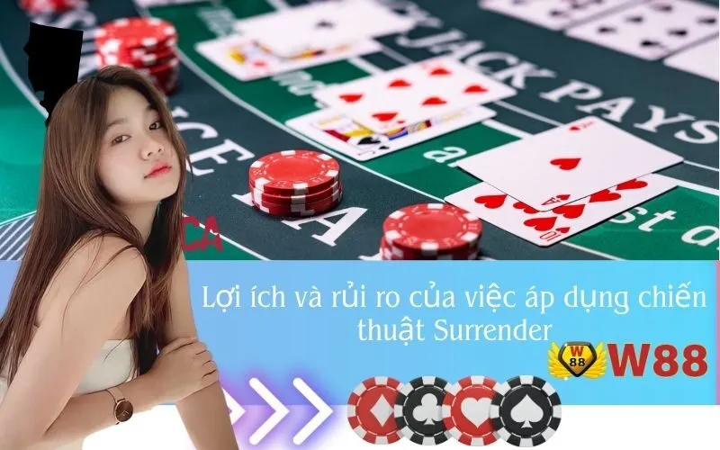 Lợi ích và rủi ro của việc áp dụng chiến thuật Surrender