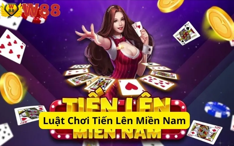 Luật Chơi Tiến Lên Miền Nam
