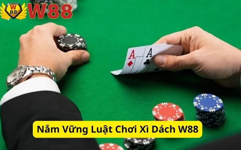 Nắm Vững Luật Chơi Xì Dách W88