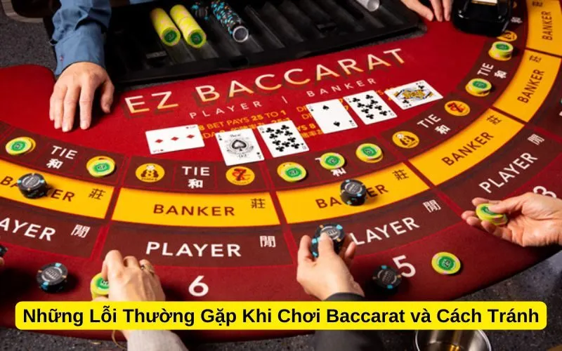 Những Lỗi Thường Gặp Khi Chơi Baccarat và Cách Tránh