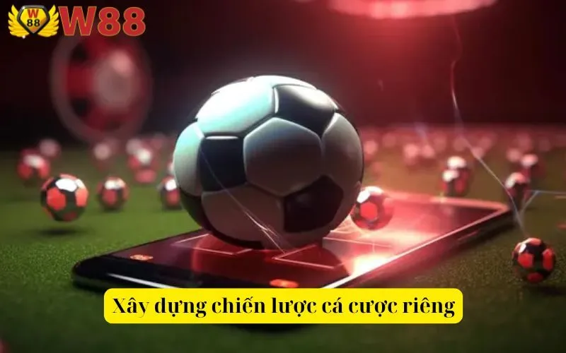 Xây dựng chiến lược cá cược riêng